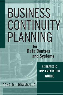 Business Continuity Planning for Data Centers and Systems