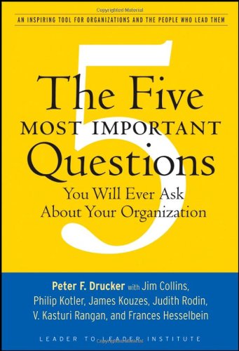 The Five Most Important Questions You Will Ever Ask about Your Organization