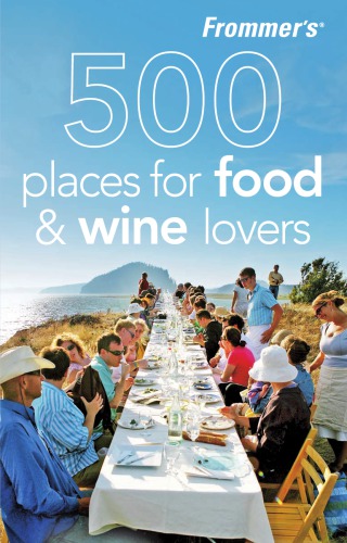 Frommer's 500 Places for Food &amp; Wine Lovers