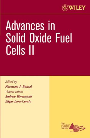 Advances in solid oxide fuel cells II : a collection of papers presented at the 30th International Conference on Advanced Ceramics and Composites, January 22-27, 2006, Cocoa Beach, Florida