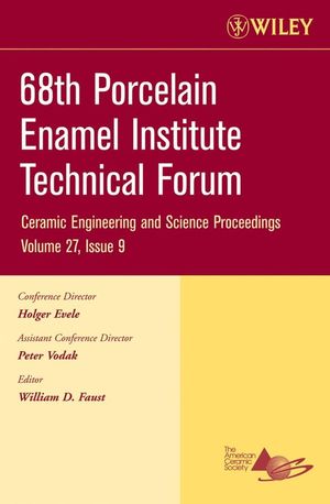 68th Porcelain Enamel Institute Technical Forum : a collection of papers presented at the 68th Porcelain Enamel Institute Technical Forum, May 15-18, 2006, Nashville, Tennessee