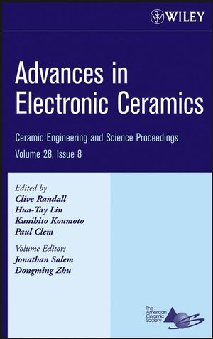 Advances in electronic ceramics : a collection of papers presented at the 31st International Conference on Advanced Ceramics and Composites, January 21-26, 2007, Daytona Beach, Florida