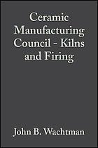 Kilns and firing : a collection of papers presented at various meetings throughout the U.S. : a collection of papers presented at the 92nd Annual Meeting, April 22-26, 1990, Dallas, TX