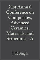 Proceedings of the 21st Annual Conference on Composites, Advanced Ceramics, Materials, and Structures : January 12-16, 1997, Cocoa Beach, FL