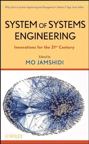 System of systems engineering : innovations for the 21st century