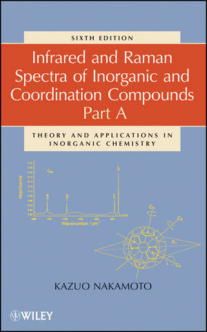 Infrared and Raman spectra of inorganic and coordination compounds / Part A. Theory and applications in inorganic chemistry.