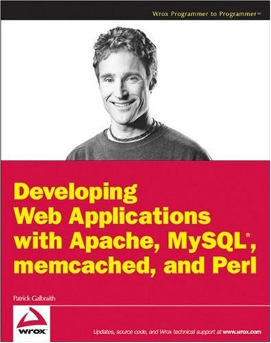 Developing Web Applications with Pearl, memcached, MySQL and Apache