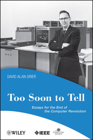 Too soon to tell : essays for the end of the computer revolution