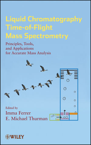 Liquid chromatography/time-of-flight mass spectrometry : principles, tools, and applications for accurate mass analysis