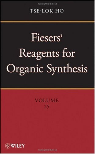 Fiesers' Reagents for Organic Synthesis, Volume 25