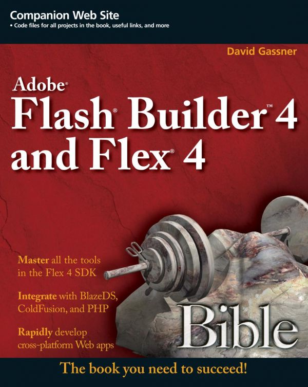 Adobe Flash Builder 4 and Flex 4 Bible