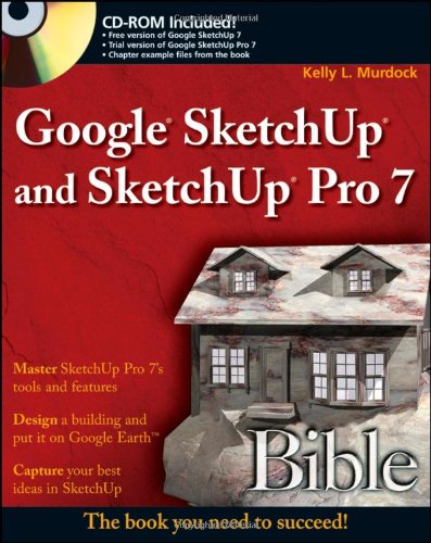 Google Sketchup and Sketchup Pro 7 Bible