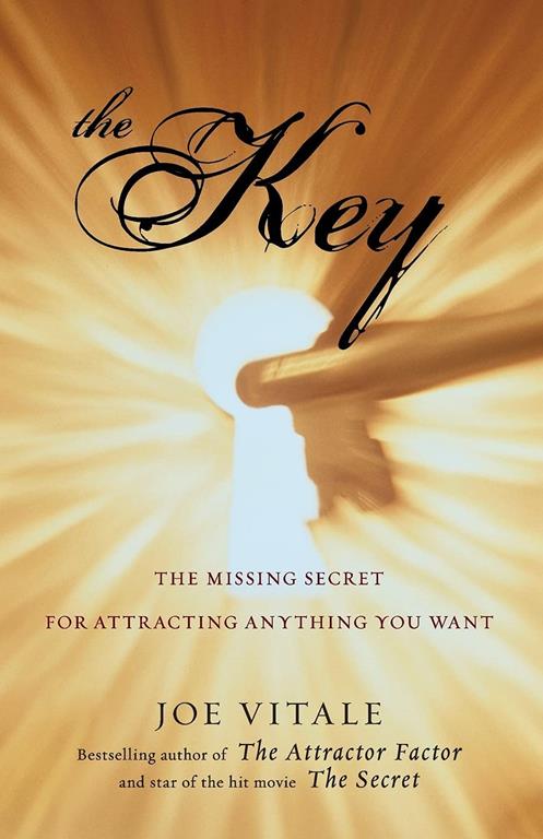 The Key: The Missing Secret for Attracting Anything You Want