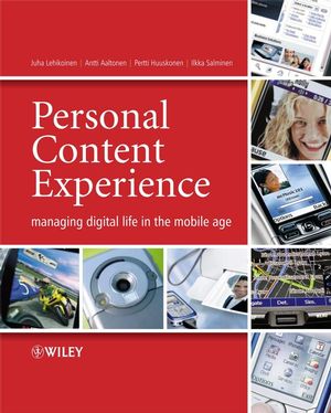 Personal content experience : managing digital life in the mobile age