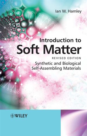 Introduction to soft matter : a synthetic and biological self-assembling materials