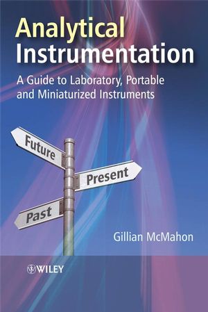 Analytical instrumentation : a guide to laboratory, portable and miniaturized instruments