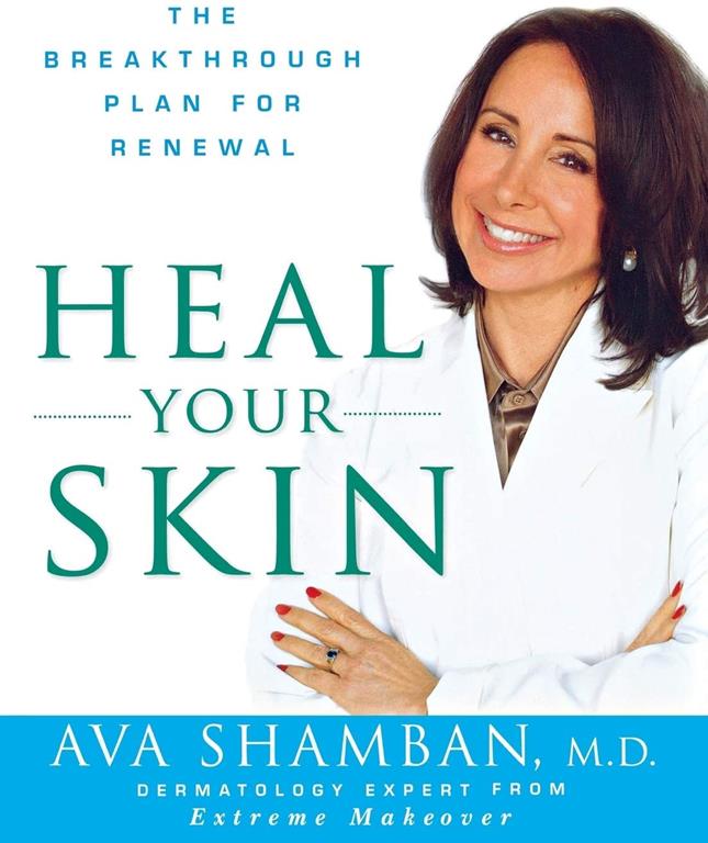 Heal Your Skin: The Breakthrough Plan for Renewal