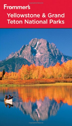 Frommer's Yellowstone &amp; Grand Teton National Parks