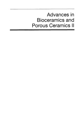 Advances in Bioceramics and Porous Ceramics : A collection of papers presented at the 33rd International Conference on Advanced Ceramics and Composites, January 18-23, 2009, Daytona Beach, Florida.