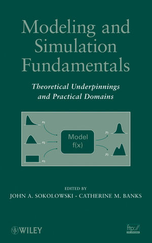 Modeling and simulation fundamentals : theoretical underpinnings and practical domains