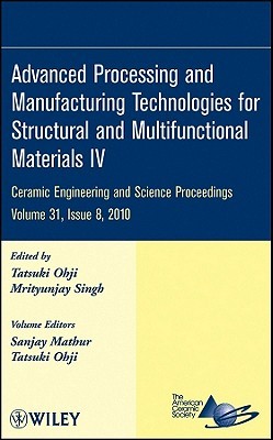 Advanced Processing and Manufacturing Technologies for Structural and Multifunctional Materials IV