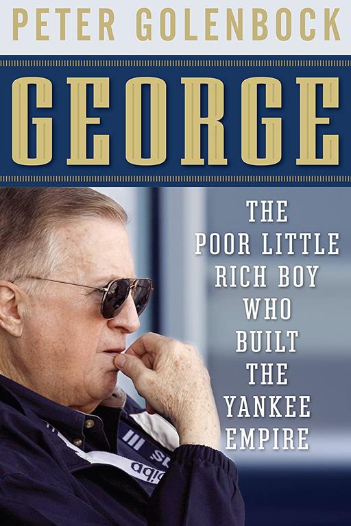 George: The Poor Little Rich Boy Who Built the Yankee Empire