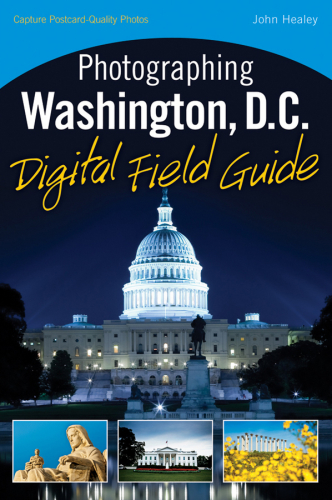 Photographing Washington D.C. Digital Field Guide