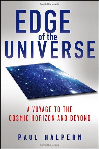 Edge of the Universe A Voyage to the Cosmic Horizon and Beyond