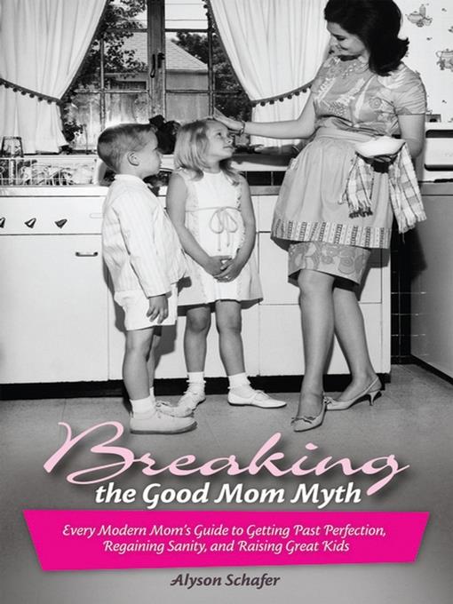 Breaking the Good Mom Myth