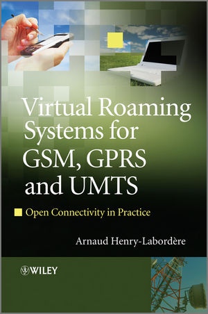 Virtual Roaming Systems for GSM, GPRS and UMTS : Open Connectivity in Practice.