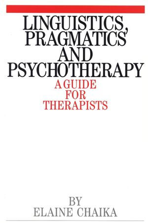 Linguistics, pragmatics and psychotherapy : a guide for therapists.