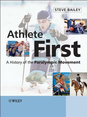 Athlete first : a history of the paralympic movement