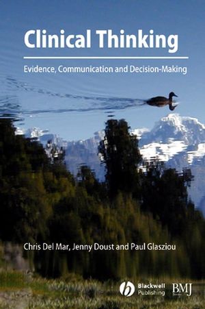 Clinical Thinking: Evidence, Communication and Decision-Making.