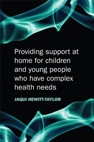 Providing support at home for children and young people who have complex health needs