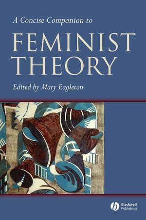 A Concise Companion to Feminist Theory.