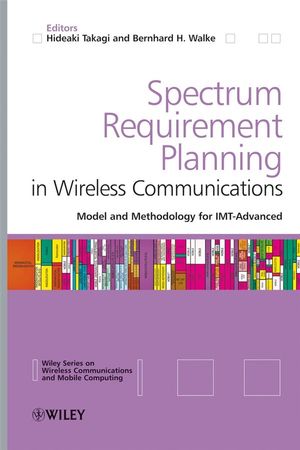 Spectrum requirement planning in wireless communications : model and methodology for IMT - advanced