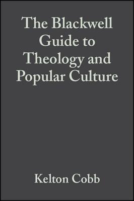 The Blackwell Guide to Theology and Popular Culture