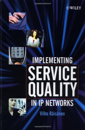 Implementing Service Quality in IP Networks