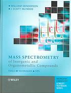 Mass Spectrometry of Inorganic and Organometallic Compounds