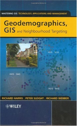 Geodemographics, GIS and Neighbourhood Targeting