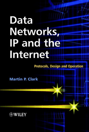 Data networks, IP and the Internet : protocols, design and operation