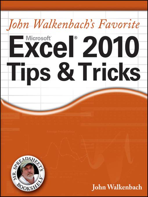 John Walkenbach's Favorite Excel 2010 Tips and Tricks