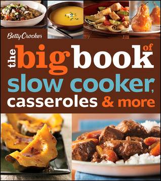 Betty Crocker The Big Book of Slow Cooker, Casseroles  More