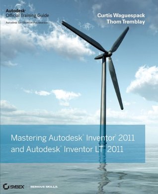 Mastering Autodesk Inventor 2011 and Autodesk Inventor LT 2011