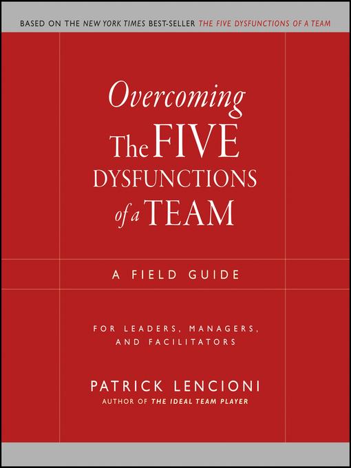 Overcoming the Five Dysfunctions of a Team