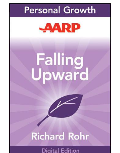 Falling Upward: A Spirituality for the Two Halves of Life