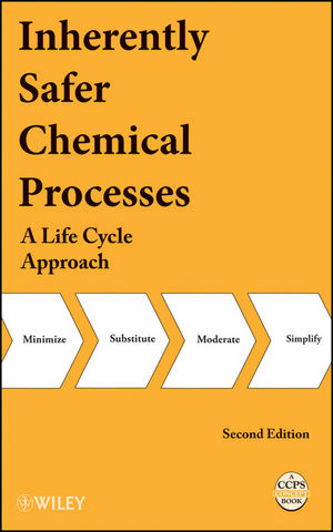 Inherently safer chemical processes : a life cycle approach