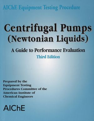 Centrifugal pumps (Newtonian liquids) : a guide to performance evaluation