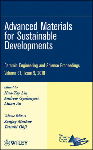 Advanced materials for sustainable developments : a collection of papers presented at the 34th International Conference on Advanced Ceramics and Composites, January 24 -29, 2010, Daytona Beach, Florida