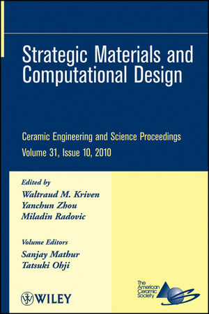 Strategic materials and computational design : a collection of papers presented at the 34th International Conference on Advanced Ceramics and Composites, January 24-29, 2010, Daytona Beach, Florida